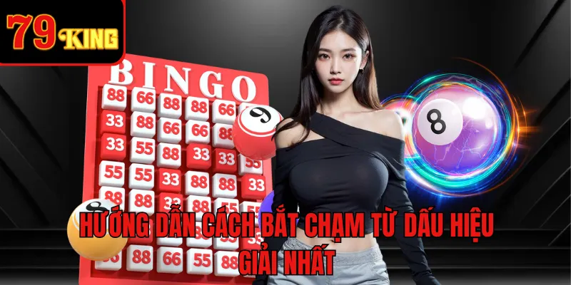 Hướng dẫn cách bắt chạm từ dấu hiệu giải nhất