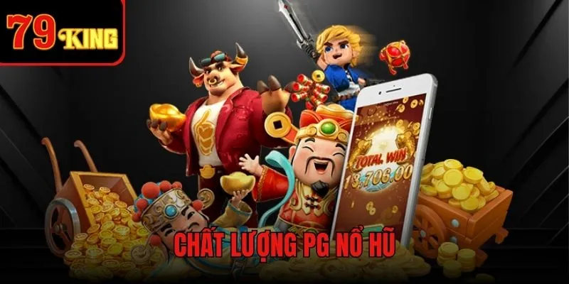 Chất lượng hệ thống game PG Nổ Hũ